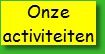 Onze Activiteiten Onze Activiteiten
